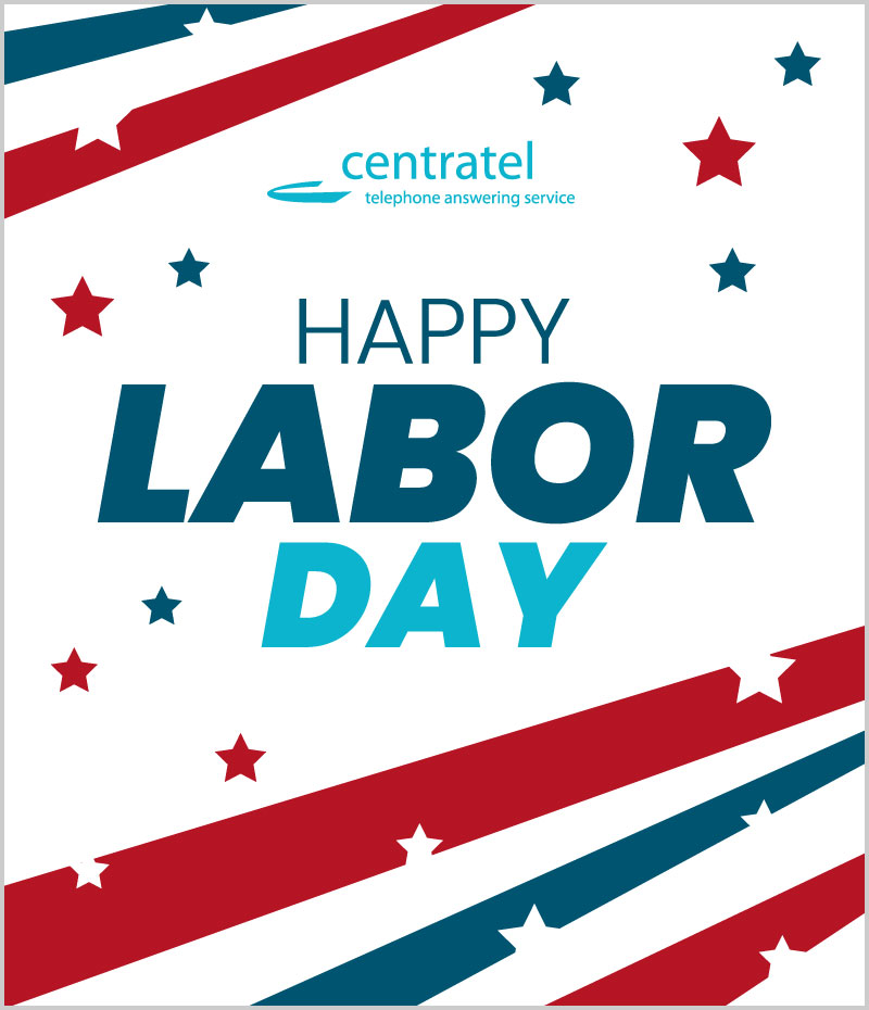 Happy Labor Day from Centratel Telephone Answering Service