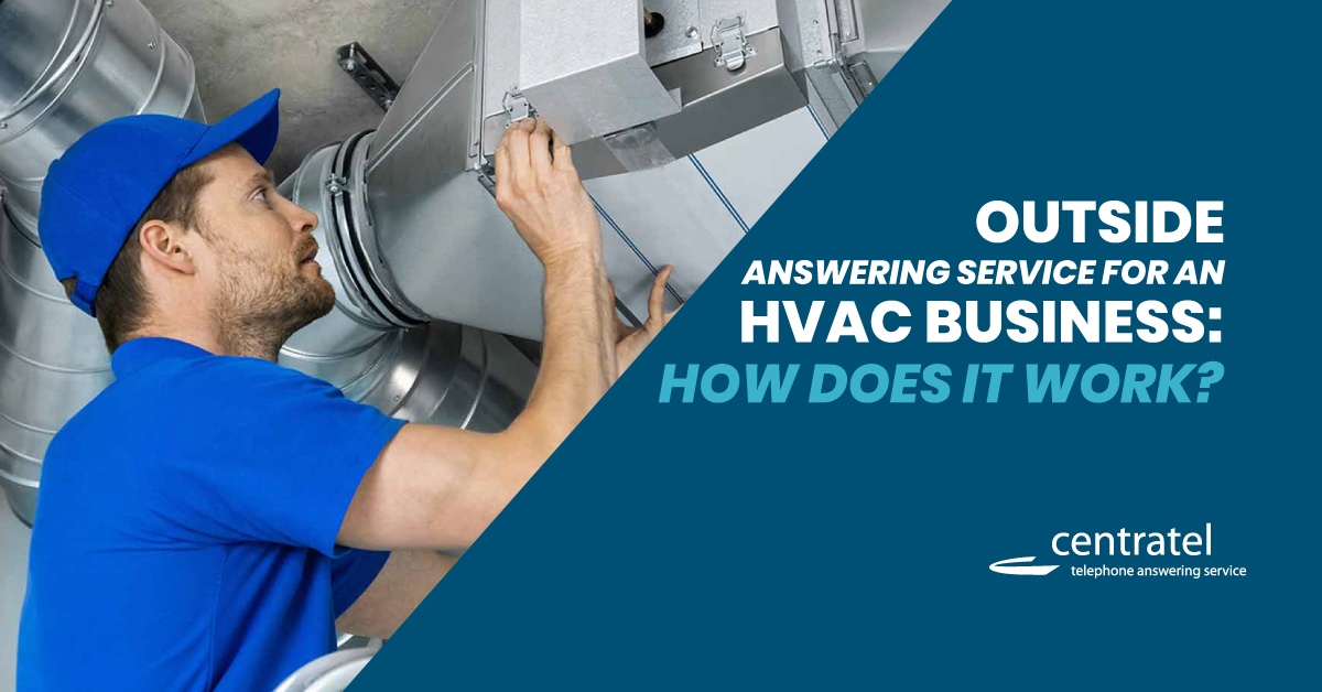 Answering Service for an HVAC Business How Does it Work? Centratel