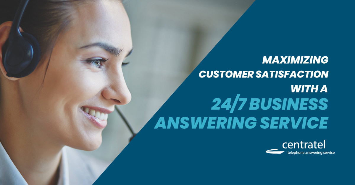 Maximizing Satisfaction with 24/7 Business Answering Centratel