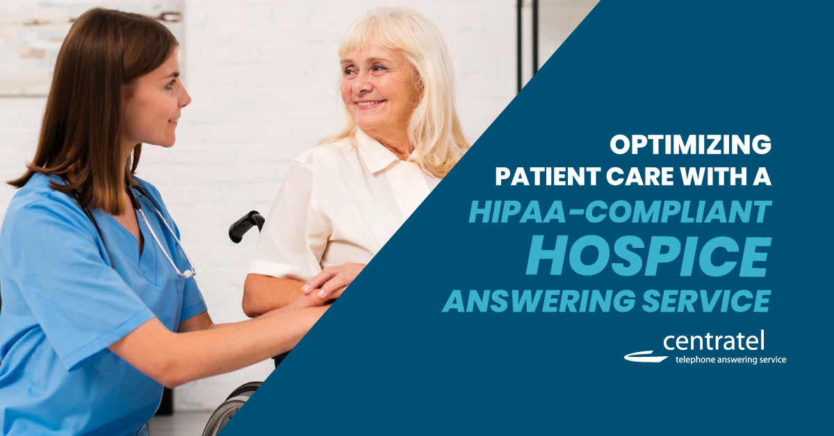 Patient Care: An HIPAA-Compliant Hospice Answering Service